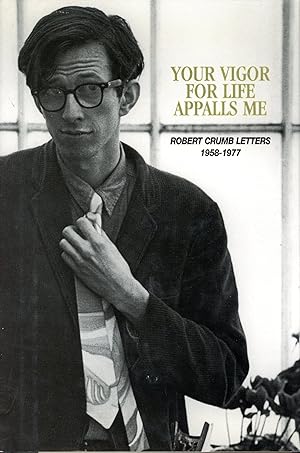 Seller image for Your Vigor for Life Appalls Me: Robert Crumb Letters, 1958-1977 for sale by Bagatelle Books