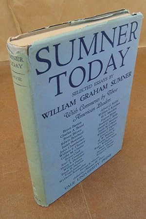 Imagen del vendedor de Sumner Today: Selected Essays by William Graham Sumner with Comments by American Leaders a la venta por Atlantic Bookshop