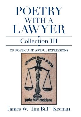 Bild des Verkufers fr Poetry with a Lawyer Collection Iii: Of Poetic and Artful Expressions zum Verkauf von moluna