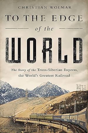Seller image for To the Edge of the World: The Story of the Trans-Siberian Express, the World\ s Greatest Railroad for sale by moluna