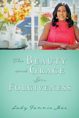 Bild des Verkufers fr The Beauty and Grace In Forgiveness zum Verkauf von moluna