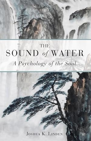 Bild des Verkufers fr The Sound of Water: A Psychology of the Soul zum Verkauf von moluna