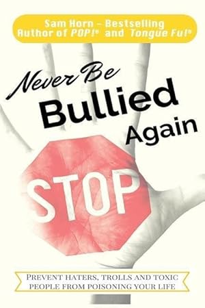 Bild des Verkufers fr Never Be Bullied Again: Prevent Haters, Trolls and Toxic People from Poisoning Your Life zum Verkauf von moluna