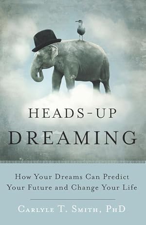 Bild des Verkufers fr Heads-Up Dreaming: How Your Dreams Can Predict Your Future and Change Your Life zum Verkauf von moluna