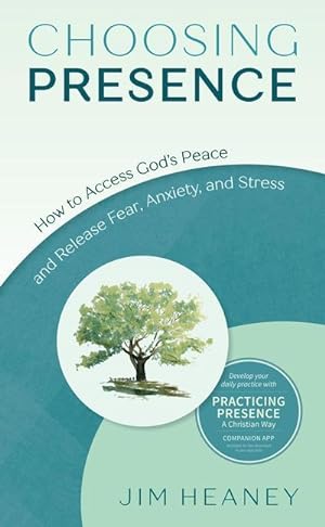 Bild des Verkufers fr Choosing Presence: How to Access God\ s Peace and Release Fear, Anxiety, and Stress zum Verkauf von moluna