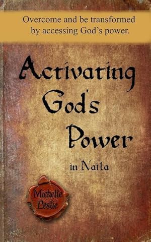 Immagine del venditore per Activating God\ s Power in Nai\ la: Overcome and Be Transformed by Accessing God\ s Power. venduto da moluna