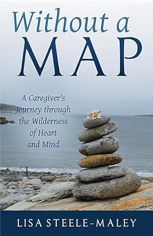 Bild des Verkufers fr Without a Map: A Caregiver\ s Journey Through the Wilderness of Heart and Mind zum Verkauf von moluna