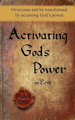 Immagine del venditore per Activating God\ s Power in Erik: Overcome and Be Transformed by Accessing God\ s Power. venduto da moluna