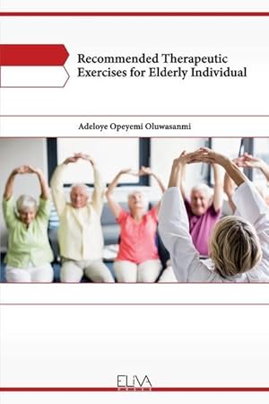 Seller image for Recommended Therapeutic Exercises for Elderly Individual for sale by moluna