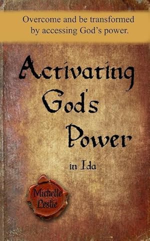 Immagine del venditore per Activating God\ s Power in Ida: Overcome and Be Transformed by Accessing God\ s Power. venduto da moluna