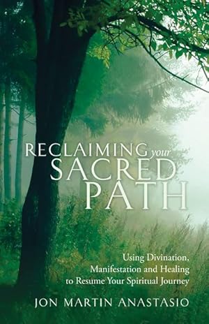 Bild des Verkufers fr Reclaiming Your Sacred Path: Using Divination, Manifestation and Healing to Resume Your Spiritual Journey zum Verkauf von moluna