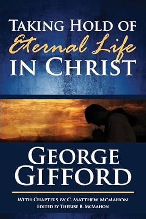 Image du vendeur pour Taking Hold of Eternal Life in Christ mis en vente par moluna