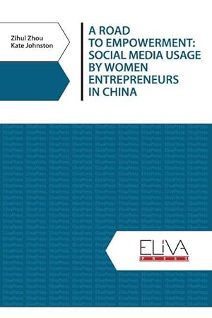 Imagen del vendedor de A Road to Empowerment: Social Media Usage by Women Entrepreneurs in China a la venta por moluna