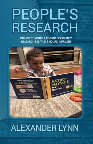 Bild des Verkufers fr People\ s Research: Or How to Write a 12-Page Scholarly Research Essay in 3 Hours: A Primer zum Verkauf von moluna