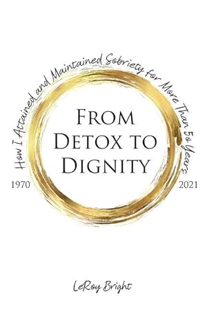 Imagen del vendedor de From Detox to Dignity: How I Attained and Maintained Sobriety for More Than 50 Years a la venta por moluna