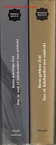 Berner Zeiten. Band 3. Berns mächtige Zeit. Das 16. und 17. Jahrhundert neu entdeckt; Band 4. Ber...