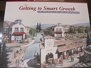 Imagen del vendedor de Getting to smart growth : 100 policies for implementation a la venta por Stony Hill Books