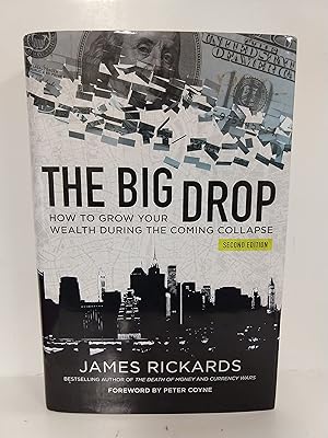 Seller image for The Big Drop Second Edition How To Grow Your Wealth During The Coming Collapse for sale by Reliant Bookstore