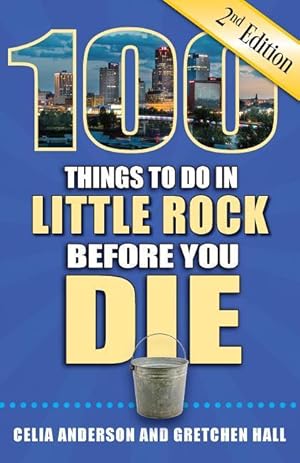 Imagen del vendedor de 100 Things to Do in Little Rock Before You Die, 2nd Edition a la venta por moluna