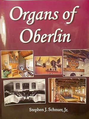 Seller image for Organs Of Oberlin / The College Conservatory Of Music / And Its Pipe Organs for sale by Watermark West Rare Books