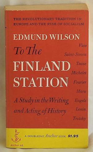 Seller image for To the Finland Station: A Study in the Writing and Acting of History for sale by Argyl Houser, Bookseller