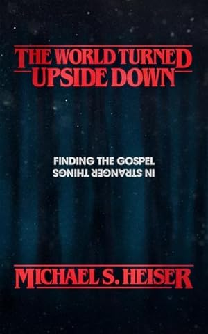 Bild des Verkufers fr The World Turned Upside Down: Finding the Gospel in Stranger Things zum Verkauf von moluna