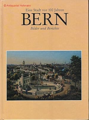 Eine Stadt vor 100 Jahren. Bern. Bilder und Berichte.