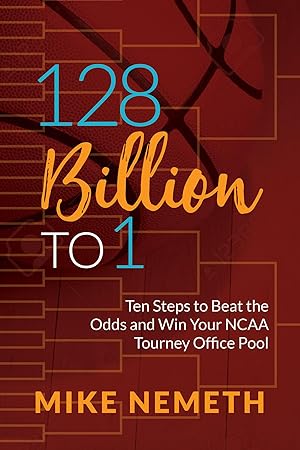 Bild des Verkufers fr 128 Billion to 1: Ten Steps to Beat the Odds and Win Your NCAA Tourney Office Pool zum Verkauf von moluna