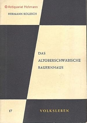 Das altoberschwäbische Bauernhaus. Mit einem Nachwort von Adolf Schahl. Volksleben, Band 17.