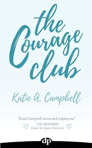 Seller image for The Courage Club: A Radical Guide for Audaciously Living Beyond Cancer for sale by moluna