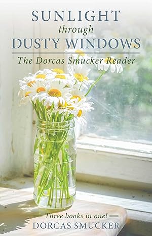 Bild des Verkufers fr Sunlight Through Dusty Windows: The Dorcas Smucker Reader zum Verkauf von moluna