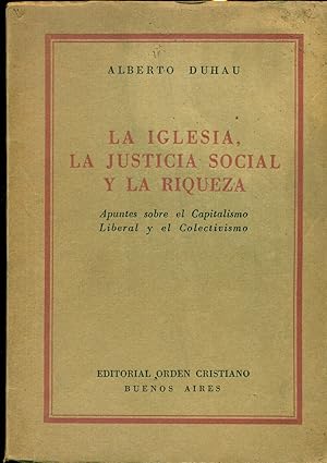 Imagen del vendedor de LA IGLESIA, LA JUSTICIA SOCIAL Y LA RIQUEZA. APUNTES SOBRE EL CAPITALISMO LIBERAL Y EL COLECTIVISMO. a la venta por Valentin Peremiansky