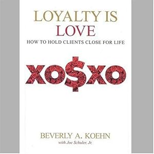 Loyalty is Love: How to Hold Clients Close for Life