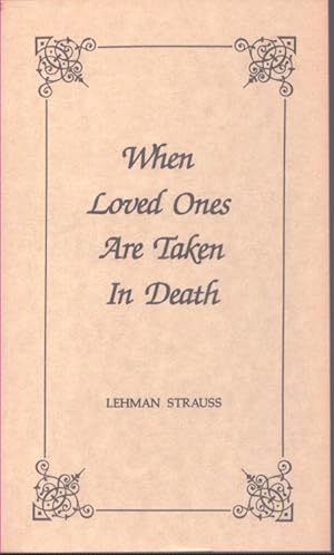 Immagine del venditore per WHEN LOVED ONES ARE TAKEN IN DEATH venduto da Neil Shillington: Bookdealer/Booksearch