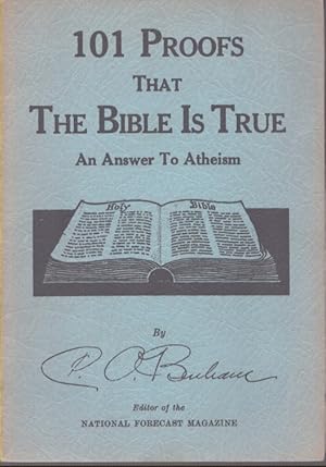 Seller image for 101 PROOFS THAT THE BIBLE IS TRUE An Answer to Atheism for sale by Neil Shillington: Bookdealer/Booksearch