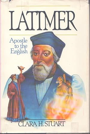 Seller image for LATIMER, APOSTLE TO THE ENGLISH for sale by Neil Shillington: Bookdealer/Booksearch