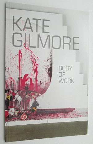 Seller image for Kate Gilmore: Body of Work for sale by Ivy Ridge Books/Scott Cranin