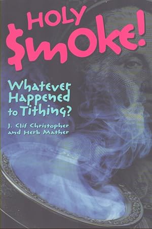 Seller image for HOLY SMOKE! Whatever Happened to Tithing? for sale by Neil Shillington: Bookdealer/Booksearch