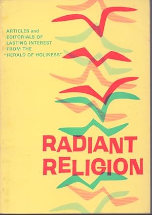 Bild des Verkufers fr RADIANT RELIGION Articles and Editorials of Lasting Interest from the Herald of Holiness zum Verkauf von Neil Shillington: Bookdealer/Booksearch