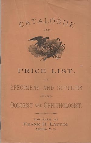 Catalogue and Price List of Specimens and Supplies for the Oologist and Ornithologist for sale bt...