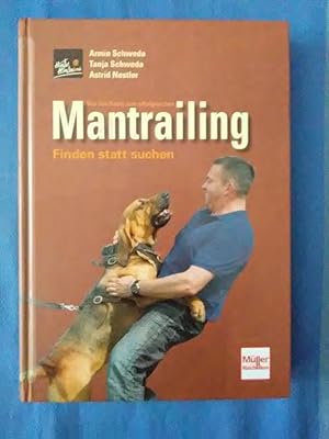 Von der Basis zum erfolgreichen Mantrailing : finden statt suchen. Armin Schweda ; Tanja Schweda ...