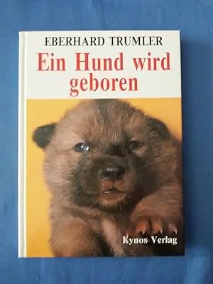 Ein Hund wird geboren: Ein Ratgeber für Hundefreunde und Züchter