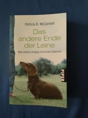 Das andere Ende der Leine : was unseren Umgang mit Hunden bestimmt. Aus dem Amerikan. von Gisela ...