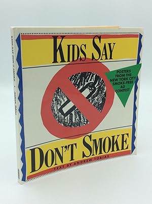 Seller image for KIDS SAY DON'T SMOKE: Posters from the New York City Smoke-Free Contest for sale by Kubik Fine Books Ltd., ABAA