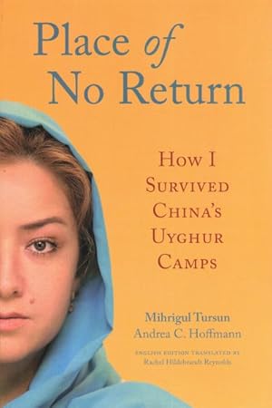 Bild des Verkufers fr Place of No Return : How I Survived China's Uyghur Camps zum Verkauf von GreatBookPrices