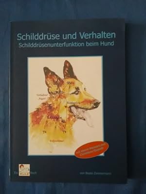 Schilddrüse und Verhalten : Schilddrüsenunterfunktion beim Hund. Ein MenschHund!-Buch.