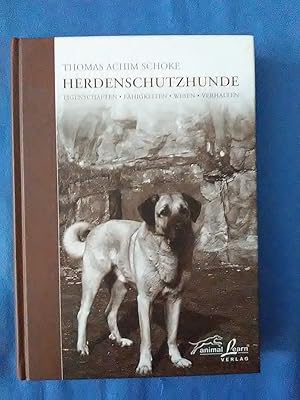 Herdenschutzhunde : Eigenschaften - Fähigkeiten - Wesen - Verhalten. Thomas Achim Schöne.