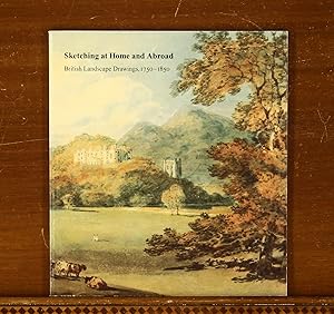 Bild des Verkufers fr Sketching At Home And Abroad: British Landscape Drawings, 1750-1850. Exhibition Catalog, Pierpoint Morgan Library, 1992 zum Verkauf von grinninglion