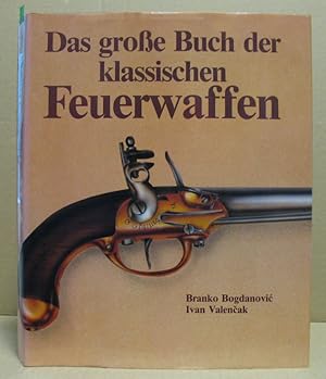 Bild des Verkufers fr Das groe Buch der klassischen Feuerwaffen. zum Verkauf von Nicoline Thieme