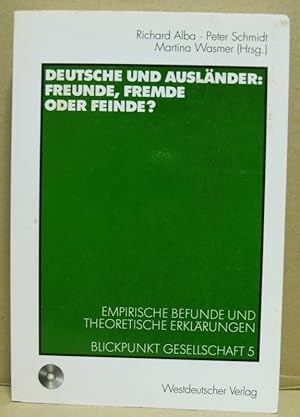 Bild des Verkufers fr Deutsche und Auslnder: Freunde, Fremde oder Feinde? Empirische Befunde und theoretische Erklrungen. (Blickpunkt Gesellschaft 5) zum Verkauf von Nicoline Thieme